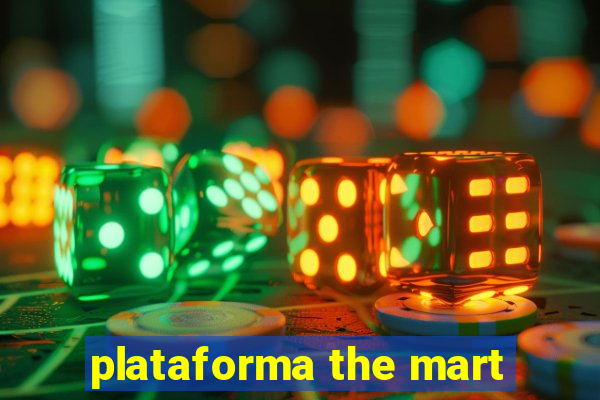 plataforma the mart